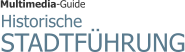 Historische  STADTFÜHRUNG Multimedia-Guide